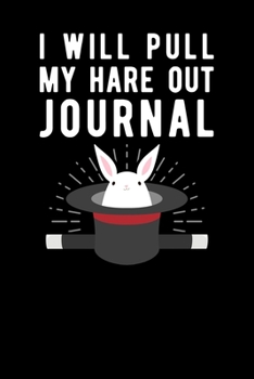 Paperback I Will Pull My Hare Out Journal Book