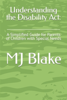 Paperback Understanding the Disability Act: : A Simplified Guide for Parents of Children with Special Needs Book