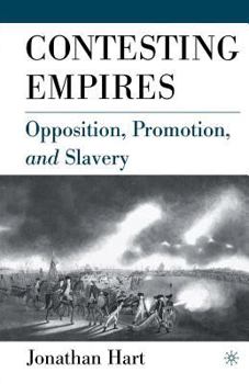 Paperback Contesting Empires: Opposition, Promotion and Slavery Book