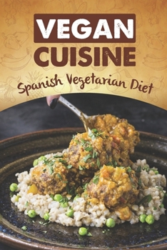 Paperback Vegan Cuisine: Spanish Vegetarian Diet: Spanish Cooking Guide Book