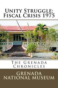 Paperback Unity Struggle; Fiscal Crisis 1975: The Grenada Chronicles Book