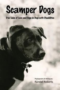 Scamper Dogs: True Tales of Love and Hope in Dogs with Disabilities