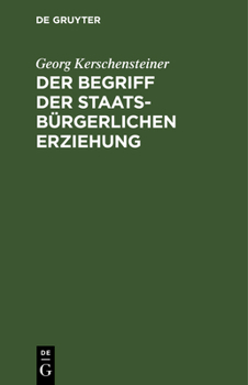 Hardcover Der Begriff der staatsbürgerlichen Erziehung [German] Book