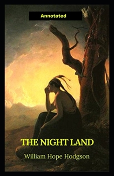 Paperback The Night Land Annotated Book