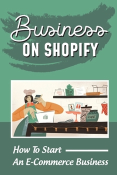 Paperback Business On Shopify: How To Start An E-Commerce Business: E-Commerce Jobs From Home Book