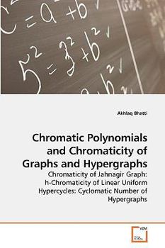 Paperback Chromatic Polynomials and Chromaticity of Graphs and Hypergraphs Book