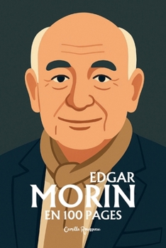 Edgar Morin: l'essentiel de sa pensée en 100 pages (French Edition)