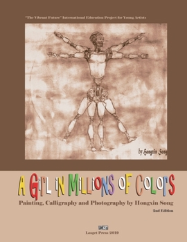 Paperback A Girl in Millions of Colors: Painting, Calligraphy and Photography by Hongxin Song Book