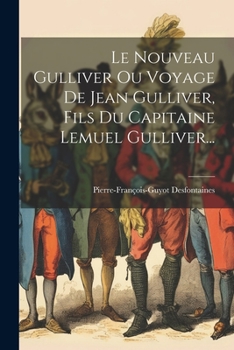 Paperback Le Nouveau Gulliver Ou Voyage De Jean Gulliver, Fils Du Capitaine Lemuel Gulliver... [French] Book