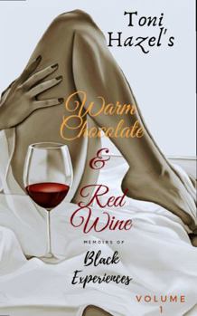 Paperback Warm Chocolate & Red wine: Memoirs of Black Experiences Book