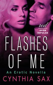 Flashes of Me: An Erotic Novella - Book #3.1 of the Seen Trilogy