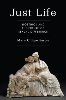 Paperback Just Life: Bioethics and the Future of Sexual Difference Book