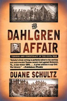 Paperback The Dahlgren Affair: Terror and Conspiracy in the Civil War Book