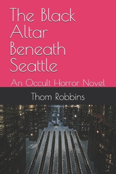 Paperback The Black Altar Beneath Seattle: An Occult Horror Novel Book