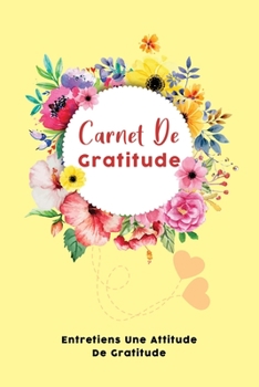 Paperback Carnet De Gratitude: Entretiens une attitude de gratitude: Cadeau femme et hommes [French] Book