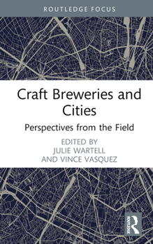 Hardcover Craft Breweries and Cities: Perspectives from the Field Book
