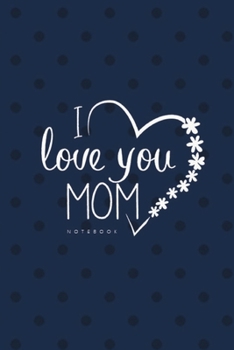 Paperback Love You Mom II Notebook, Unique Write-in Journal, Dotted Lines, Wide Ruled, Medium (A5) 6 x 9 In (Blue) Book