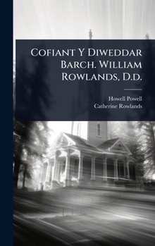 Hardcover Cofiant Y Diweddar Barch. William Rowlands, D.d. [Welsh] Book