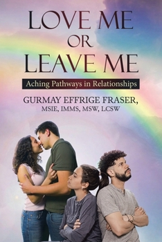 Paperback Love Me or Leave Me: Contemporary Memoir Aching Pathways in Relationships Book