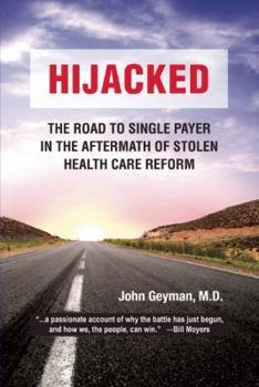 Paperback Hijacked: The Road to Single Payer in the Aftermath of Stolen Health Care Reform Book
