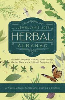 Paperback Llewellyn's 2019 Herbal Almanac: A Practical Guide to Growing, Cooking & Crafting Book