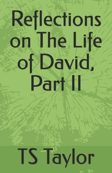 Reflections on The Life of David, Part II: What We Can Learn About Ourselves