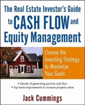 Paperback The Real Estate Investor's Guide to Cash Flow and Equity Management: Choose the Investing Strategy to Maximize Your Goals Book