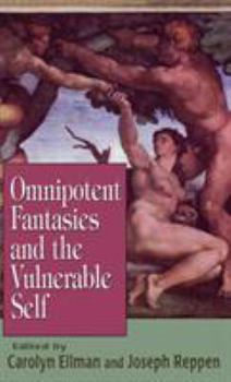 Hardcover Omnipotent Fantasies and the Vulnerable Self Book