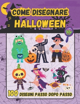 Come Disegnare Halloween: 100 Disegni Facili Passo dopo Passo, Spettrali e Divertenti per Bambini (Italian Edition)