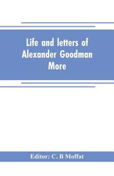 Paperback Life and letters of Alexander Goodman More, with selections from his zoological and botanical writings Book