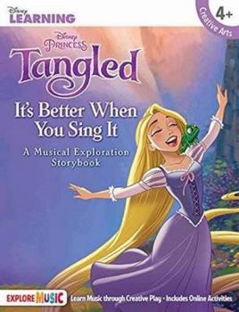 Hardcover Tangled - It's Better When You Sing It: A Musical Exploration Storybook Disney Learning Book