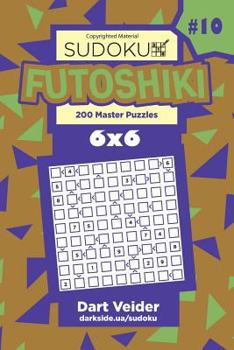 Paperback Sudoku Futoshiki - 200 Master Puzzles 6x6 (Volume 10) Book
