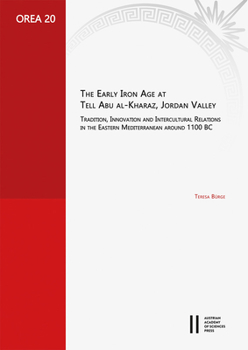 The Early Iron Age at Tell Abu Al-Kharaz, Jordan Valley: Tradition, Innovation and Intercultural Relations in the Eastern Mediterranean Around 1100 BC