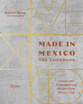 Hardcover Made in Mexico: The Cookbook: Classic and Contemporary Recipes from Mexico City Book