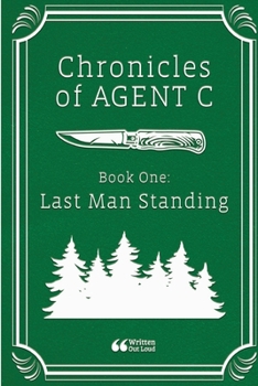 Paperback Chronicles of Agent C Book One: Last Man Standing Book