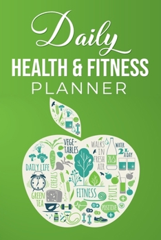 Paperback Daily Health & Fitness Planner: Food & Fitness Journal Log Meals, Vitamins, Water Intake, Sleep and Exercise Activity Book