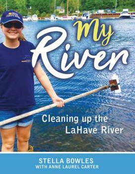 Paperback My River: Cleaning Up the Lahave River Book