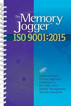 Spiral-bound The Memory Jogger ISO 9001:2015: What Is It? How Do I Do It? Tools and Techniques to Achieve It Book