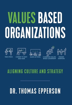 Hardcover Values Based Organizations: Aligning Culture and Strategy Book