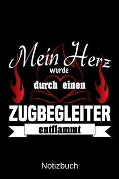 Mein Herz wurde durch einen Zugbegleiter entflammt: A5 Notizbuch | Liniert 120 Seiten | Geschenk/Geschenkidee zum Geburtstag | Weihnachten | Ostern | Vatertag | Muttertag | Namenstag (German Edition)