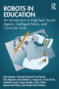 Paperback Robots in Education: An Introduction to High-Tech Social Agents, Intelligent Tutors, and Curricular Tools Book