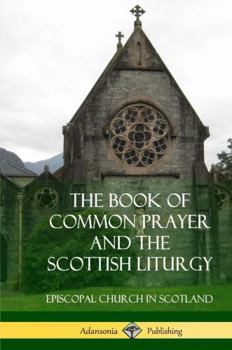 Hardcover The Book of Common Prayer and The Scottish Liturgy (Hardcover) Book