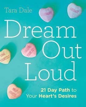 Paperback Dream Out Loud: 21 Day Path to Your Heart's Desires Book