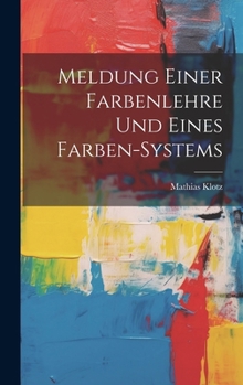 Hardcover Meldung Einer Farbenlehre Und Eines Farben-systems Book