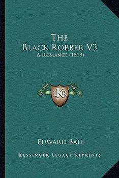 Paperback The Black Robber V3: A Romance (1819) Book