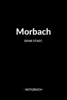 Morbach: Notizblock | Notizbuch | DIN A5, 120 Seiten | Liniert, Linien, Lined | Notizen, Termine, Planer, Tagebuch, Organisation | Deine Stadt, Dorf, Region und Heimat (German Edition)