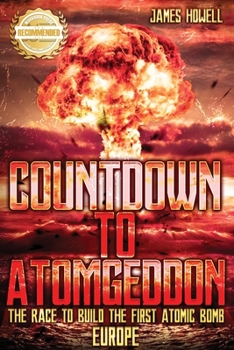 Paperback Countdown to Atomgeddon: Europe: The Race to Build The First Atomic Bomb Book