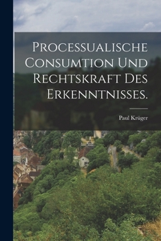 Paperback Processualische Consumtion und Rechtskraft des Erkenntnisses. [German] Book