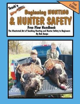 Paperback Teach'n Beginning Hunting and Hunter Safety Free Flow Handbook Book