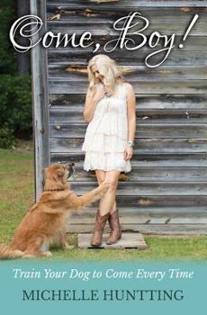 Paperback Come, Boy!: Train Your Dog to Come Every Time Book
